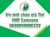 V/v mời chào giá Tivi UHD  Samsung...