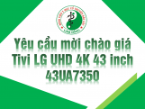 V/v mời chào giá Tivi LG UHD 4K  43 inch...